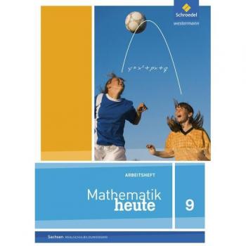 Mathematik heute - Ausgabe 2012 für Sachsen: Arbeitsheft 9 Realschulbildungsgang