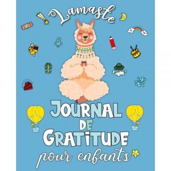 Lamaste - Journal de Gratitude pour enfants: Carnet pour cultiver le bonheur, développer la confiance en soi et la pensée positive en 5 minutes par jour