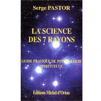La science des 7 rayons : guide pratique de psychologie spirituelle