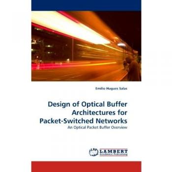 Design of Optical Buffer Architectures for Packet-Switched Networks: An Optical Packet Buffer Overview