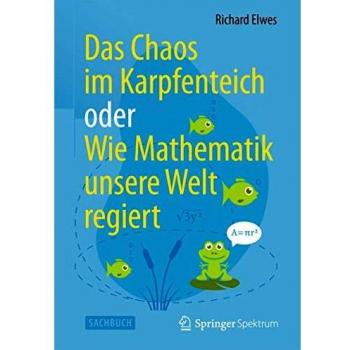 Das Chaos im Karpfenteich oder Wie Mathematik unsere Welt regiert