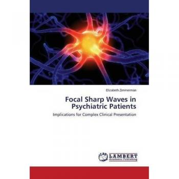 Focal Sharp Waves in Psychiatric Patients: Implications for Complex Clinical Presentation