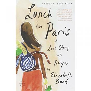 Elizabeth Bard Lunch In Paris: A Love Story, With Recipes