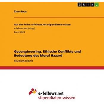 Geoengineering. Ethische Konflikte und Bedeutung des Moral Hazard