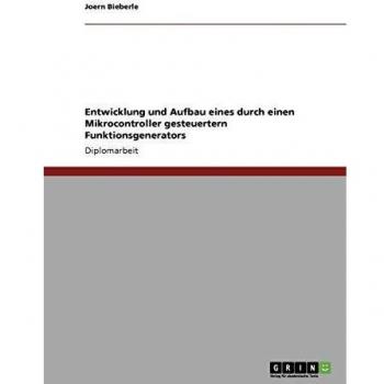 Entwicklung und Aufbau eines durch einen Mikrocontroller gesteuertern Funktionsgenerators