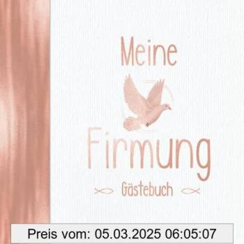Meine Firmung Gästebuch: Vintage Rosegold für Mädchen I Elegant mit Kirche, Taube & Fischen I Geschenkidee & Dekoration für Christliche Feiern I Religiöse Sprüche, Wünsche, Geschenke Liste
