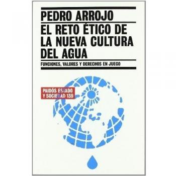 El reto etico de la nueva cultura del agua/ An ethical Challenge of the New Culture of Water, Estado y Sociedad / State and Society