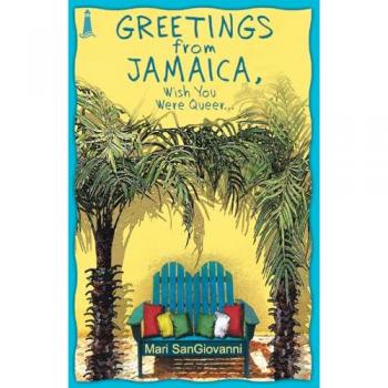 Greetings from Jamaica, Wish You Were Queer