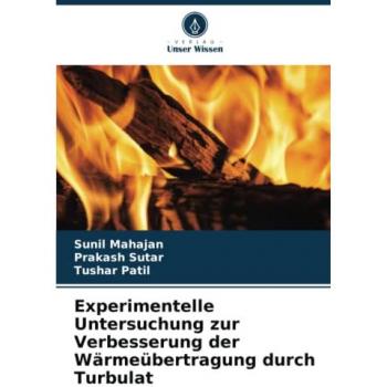 Mahajan, Sunil: Experimentelle Untersuchung zur Verbesserung der Wärmeübertragung durch Turbulat