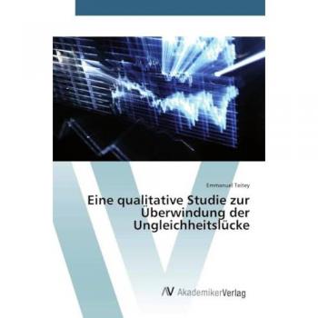 Eine qualitative Studie zur Überwindung der Ungleichheitslücke