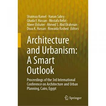Architecture and Urbanism: A Smart Outlook: Proceedings of the 3rd International Conference on Architecture and Urban Planning, Cairo, Egypt