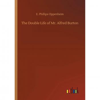Oppenheim, E: Double Life of Mr. Alfred Burton