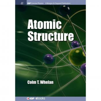Atomic Structure (Iop Concise Physics)