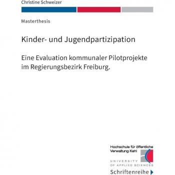 Kinder- und Jugendpartizipation: Eine Evaluation kommunaler Pilotprojekte im Regierungsbezirk Freiburg