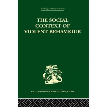 The Social Context of Violent Behaviour