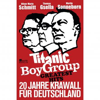 Martin Sonneborn Titanic Boy Group Greatest Hits - 20 Jahre Krawall Für Deutschland
