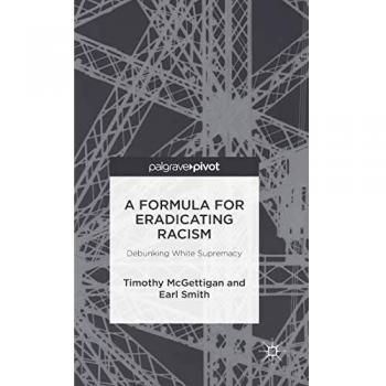 A Formula for Eradicating Racism: Debunking White Supremacy