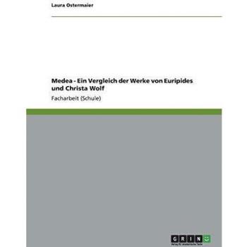 Laura Ostermaier Medea - Ein Vergleich Der Werke Von Euripides Und Christa Wolf