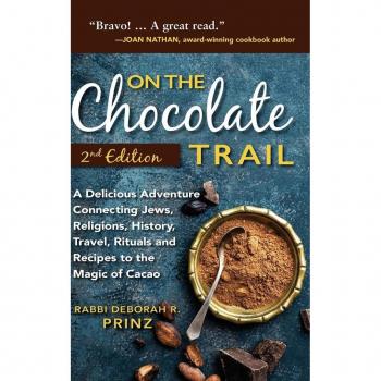 On the Chocolate Trail: A Delicious Adventure Connecting Jews, Religions, History, Travel, Rituals and Recipes to the Magic of Cacao (2nd Edition)