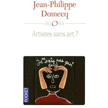 Jean-Philippe Domecq Artistes Sans Art ?