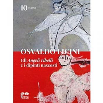 Osvaldo Licini. Gli «Angeli ribelli» e i dipinti nascosti. Ediz. a colori