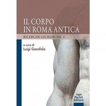 Il corpo in Roma antica. Ricerche giuridiche