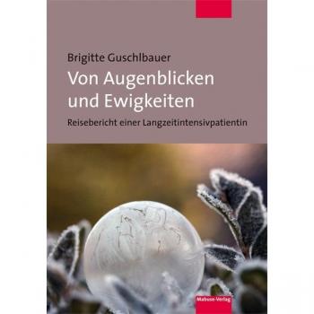 Guschlbauer, Brigitte: Von Augenblicken und Ewigkeiten