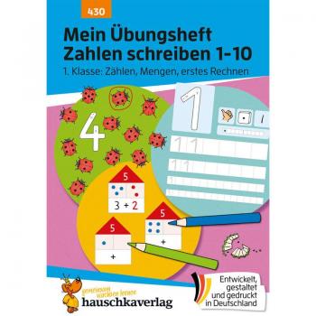 Mein Übungsheft Zahlen schreiben 1-10 – Schulanfang: Zählen, Mengen, erstes Rechnen: Mathe 1. Klasse - Rechnen lernen mit Lösungen (Lernhefte zum Üben und Wiederholen, Band 430)