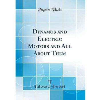 Dynamos and Electric Motors and All About Them
