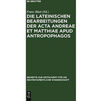Die lateinischen Bearbeitungen der Acta Andreae et Matthiae apud antropophagos: Mit sprachlichem Kommentar