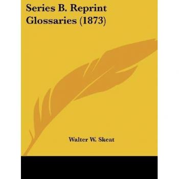 Series B. Reprint Glossaries (1873)