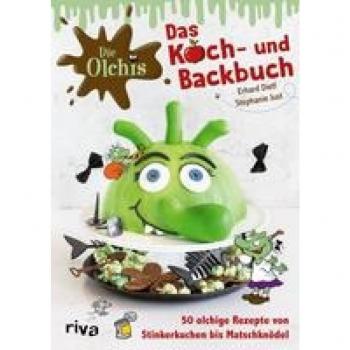 Die Olchis – Das Koch- und Backbuch: 50 olchige Rezepte von Stinkerkuchen bis Matschknödel. Drachenpupse, Schlammknödel, Stinkerkuchen und mehr – auf ins muffelfurzcoole Küchenabenteuer