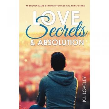 Love, Secrets, and Absolution: A gripping, emotional psychological family drama: An emotional and gripping psychological, family drama