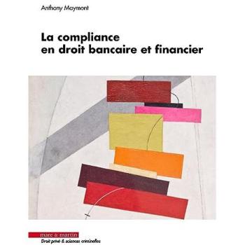 La compliance en droit bancaire et financier - Anthony Maymont - Mare & Martin - broché - Etude