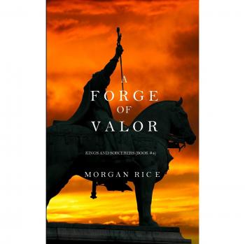 A Forge of Valor (Kings and Sorcerers--Book 4)