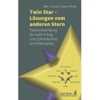 Twin Star - Lösungen von anderen Stern: Teamentwicklung für mehr Erfolg und Zufriedenheit am Arbeitsplatz (Fachbücher für jede:n)
