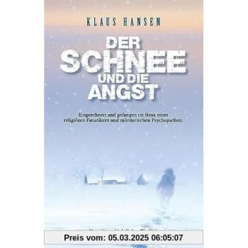 Der Schnee und die Angst: Eingeschneit und gefangen im Haus eines religiösen Fanatikers und mörderischen Psychopathen.