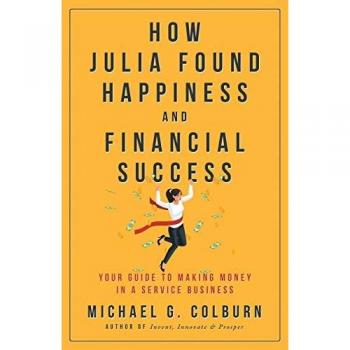 How Julia Found Happiness and Financial Success - Your Guide to Making Money in a Service Business
