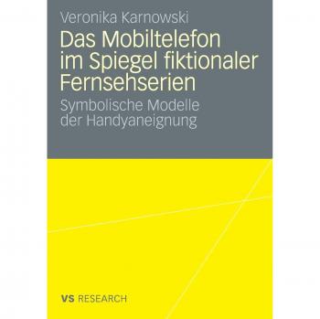 Das Mobiltelefon im Spiegel fiktionaler Fernsehserien