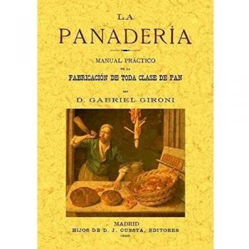 La Panadería. Manual Práctico De La Fabricación De Toda Clase De Pan - [Livre en VO]