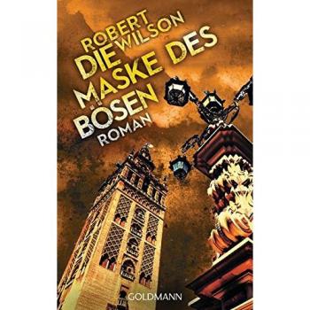 Robert Wilson Die Maske Des Bösen: Roman