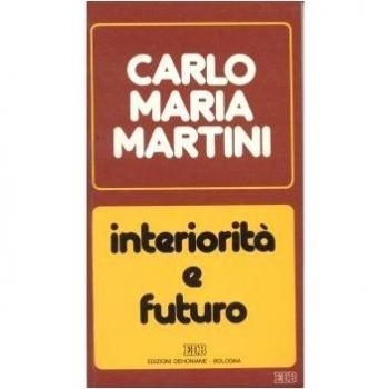 Interiorità e futuro. Lettere, discorsi, interventi