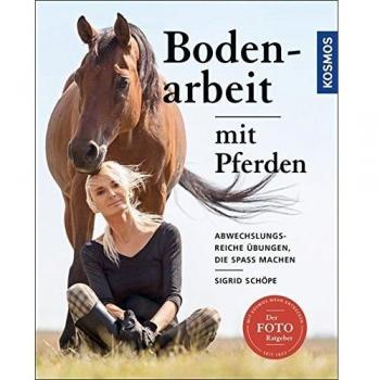 Sigrid Schöpe Bodenarbeit Mit Pferden: Abwechslungsreiche Übungen, Die Spaß Machen