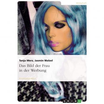 Walzel, Jasmin: Das Bild der Frau in der Werbung