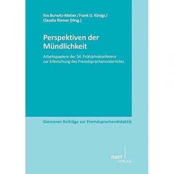 Perspektiven der Mündlichkeit: Arbeitspapiere der 34. Frühjahrskonferenz zur Erforschung des Fremdsprachenunterrichts