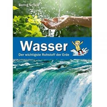 Bernd Schuh Wasser: Der Wichtigste Rohstoff Der Erde