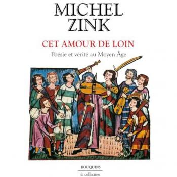 Cet amour de loin - Poésie et vérité au Moyen Âge: Poésie et vérité au Moyen Age
