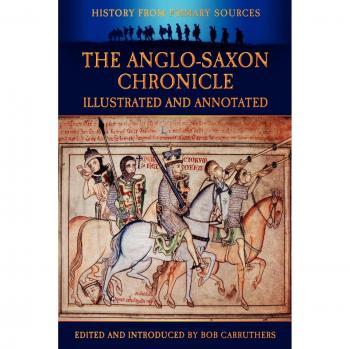 The Anglo-Saxon Chronicle - Illustrated and Annotated