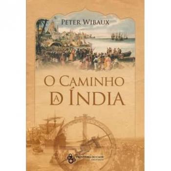 O CAMINHO DA INDIA PETER WIBAUX FRONTEIRA DO CAOS EDITORES LIBRO 2010
