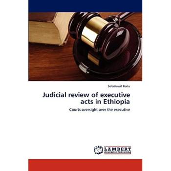 Judicial review of executive acts in Ethiopia: Courts oversight over the executive